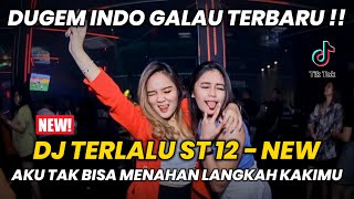 DJ TERLALU ST 12 - NEW | AKU TAK BISA MENAHAN LANGKAH KAKIMU | DUGEM INDO GALAU TERBARU !!