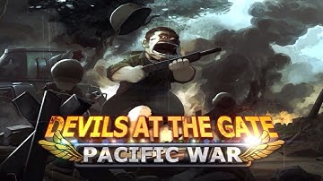 Official Devils at the Gate: Pacific War HD Launch Trailer