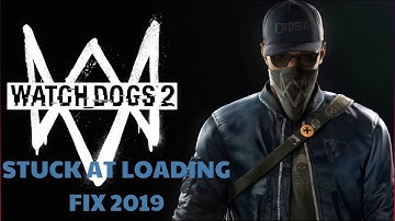 Watch dogs 2 stuck at loading screen fix ll 2020
