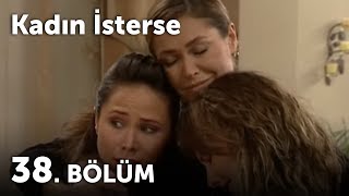 Kadın İsterse 38.Bölüm