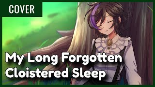 My Long Forgotten Cloistered Sleep | Cover【Chiyo】