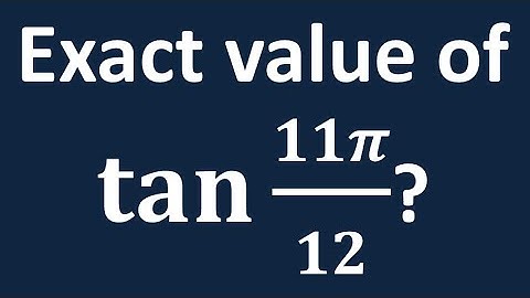 tan 11pi/12