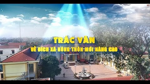 Xã Trác Văn đạt chuẩn nông thôn mới nâng cao năm 2022