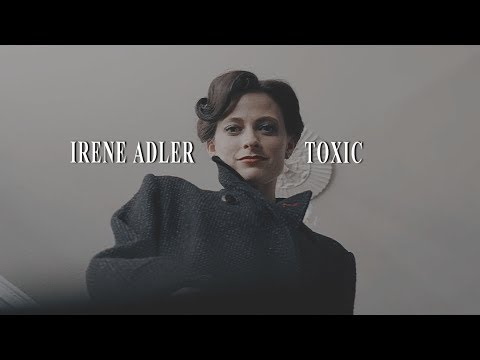 Irene Adler || Toxic