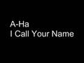 a-ha - I Call Your Name (Musik)