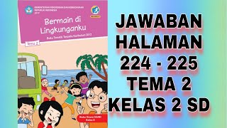 Jawaban hal 224 225 tema 2 kelas 2sd