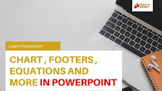 Chart , footers , equations and more in Powerpoint Course
