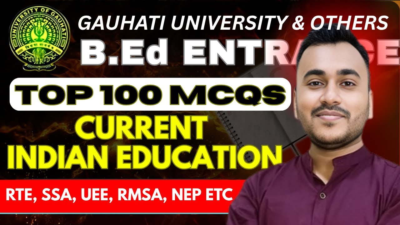 Gauhati University B.Ed Entrance 2025 | GU BEd Current Indian Education Issues & Policies NEP 2020