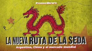 La nueva Ruta de la Seda // Argentina, China y el mercado mundial