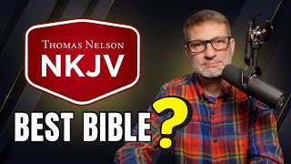 Why the NKJV Might Be the BEST Bible Translation Today
