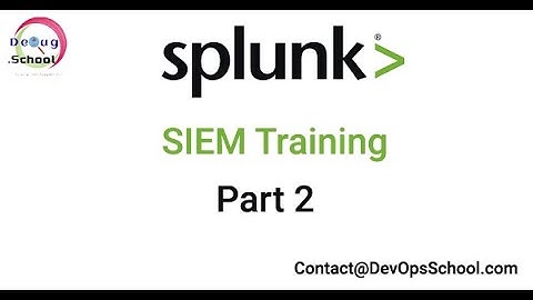 Splunk SIEM Training |  Splunk Enterprise Security Tutorials with DEMO |  Part 2