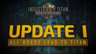 Industries of Titan Early Access Update I: All Roads Lead to Titan