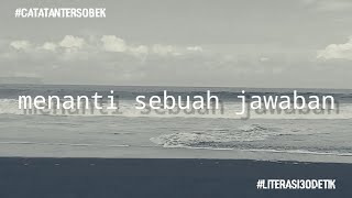 Literasi 30 detik - Menanti Sebuah Jawaban | by fenno_buku catatan q...