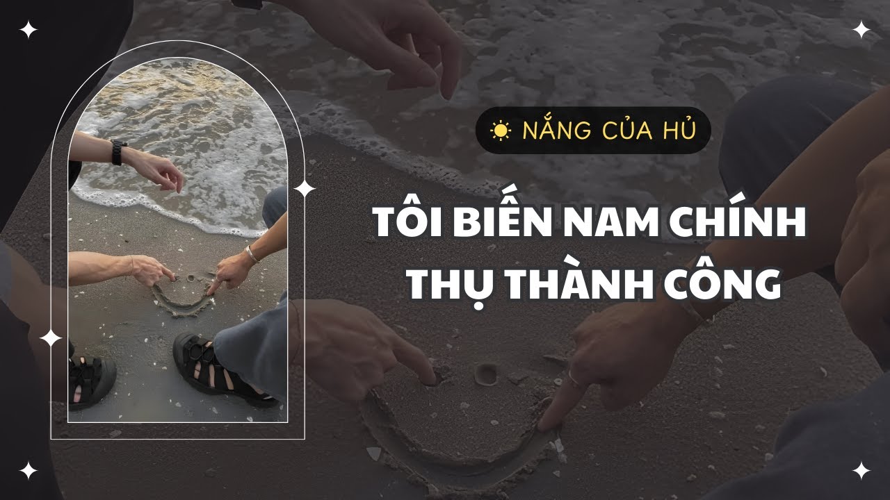 TRUYỆN BOY LOVE | TÔI BIẾN NAM CHÍNH THỤ THÀNH CÔNG CỦA MÌNH | Nắng Của Hủ