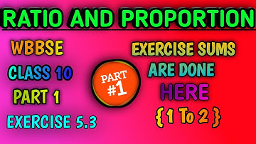 RATIO AND PROPORTIONAL EXERCISE SUMS ARE DONE  , WBBSE CLASS 10 EXERCISE 5.3  PART 1