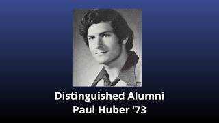 DISTINGUISHED ALUMNI AWARD: Paul Huber '73