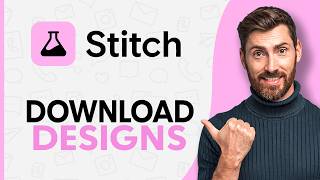 How to Download Designs from Google Stitch - Step by Step