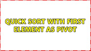Quick Sort with first element as pivot (3 Solutions!!)