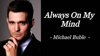 Video thumbnail of "ALWAYS ON MY MIND | MICHAEL BUBLE | AUDIO SONG LYRICS"