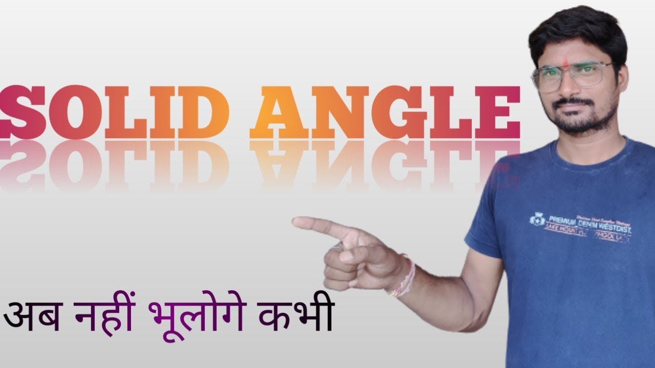 # SOLID ANGLE .# PLANE ANGLE