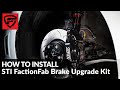 How To Install FactionFab STI Brake Upgrade Kit