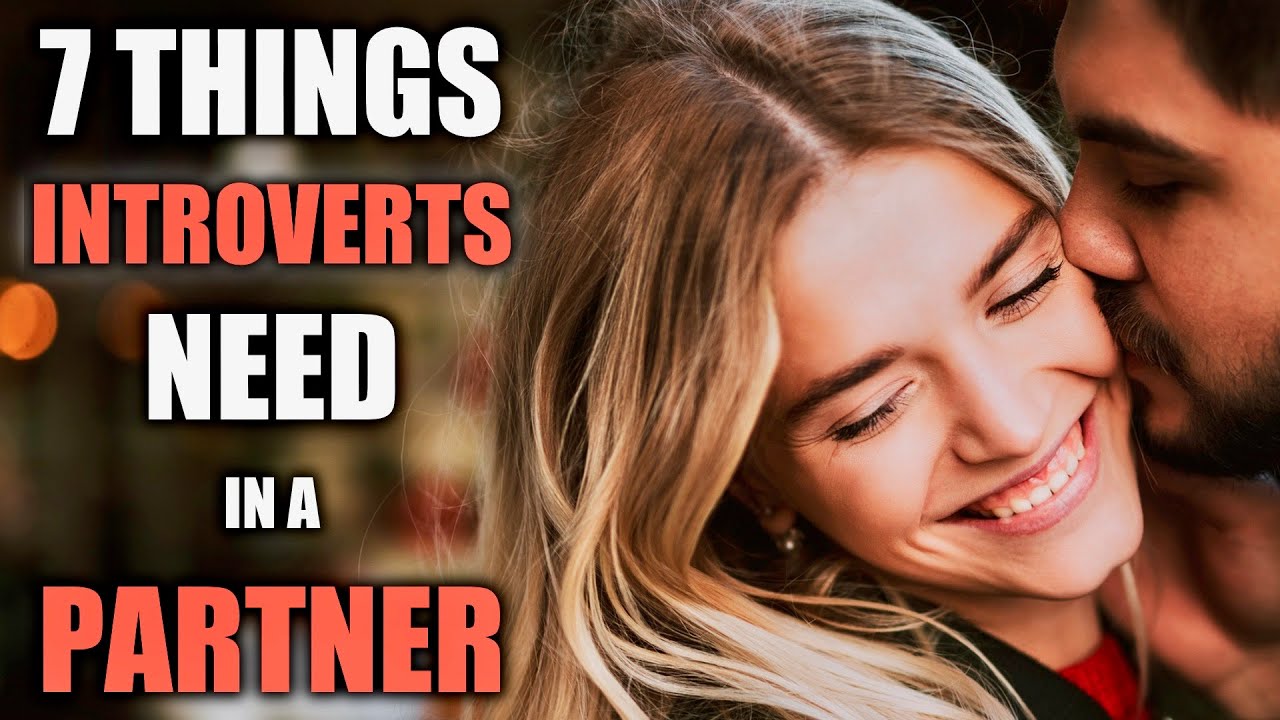 7 Things Introverts Need in a Partner