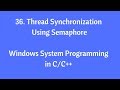 36. Thread Synchronization Using Semaphore - Windows System Programming in C/C  