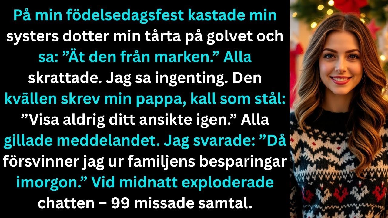 På min födelsedagsfest slängde systerdottern tårtan på golvet, och vid midnatt exploderade chatten.