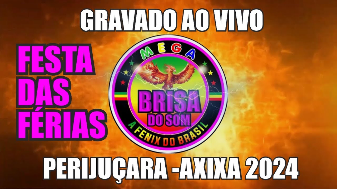 CD DA MEGA BRISA DO SOM , GRAVADO AO VIVO PERIJUÇARA-AXIXÁ / FESTA DAS FÉRIAS -2024.