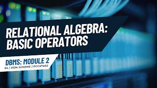 Relational Algebra: Basic Operators | PCCST402 | KTU 2024 Scheme | Anna Thomas