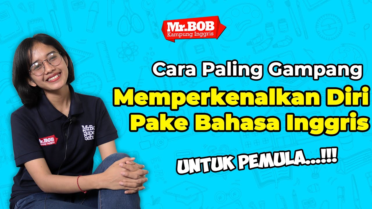 Cara Mudah dan Tepat Memperkenalkan diri dalam Bahasa Inggris untuk Pemula - Mr. Bob Kampung Inggris