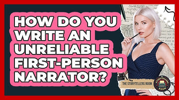 How Do You Write An Unreliable First-person Narrator? - The Storytellers Room