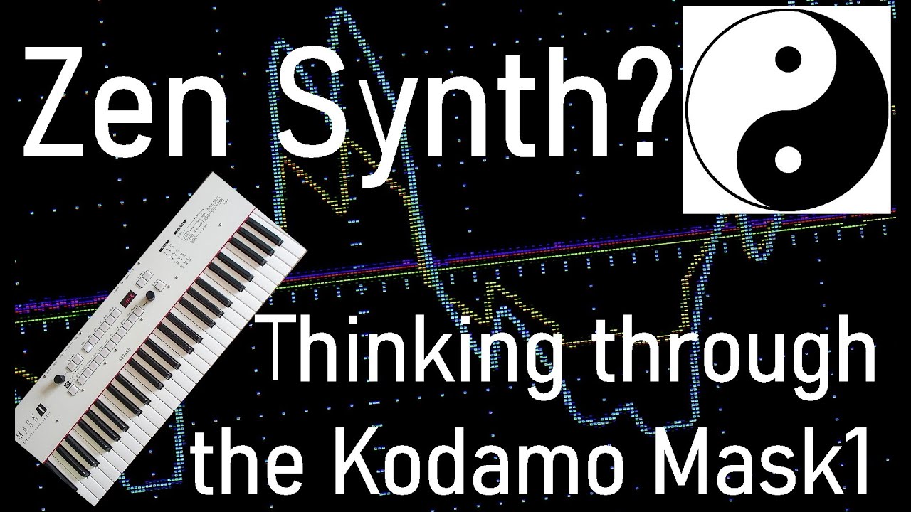 Zen Synth? Thinking through the Kodamo Mask1 - YouTube