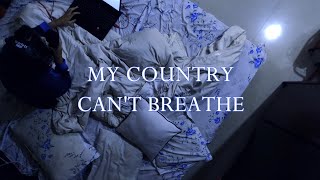MY COUNTRY CAN'T BREATHE