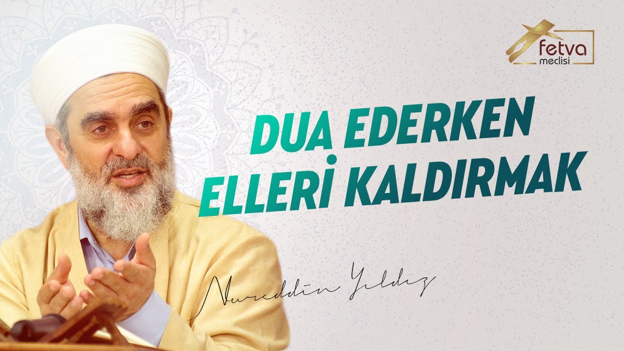 Dua ederken elleri kald rmak nureddin y ld z fetvameclisi youtube