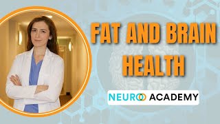 NEURO Academy: FAT AND BRAIN HEALTH 🧠