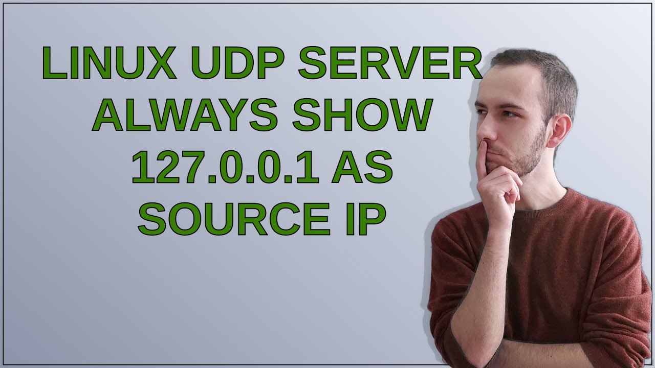 Linux UDP server always show 127.0.0.1 as source IP - YouTube