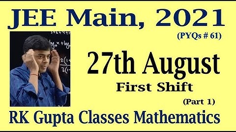 JEE Main PYQs # 61 | 27th August (4th session) questions asked in JEE Main, 2021 | Part 1