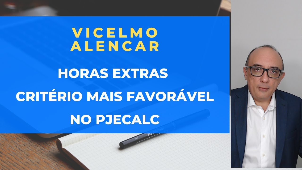 Pje Calc e o criterio mais favorável das horas extras