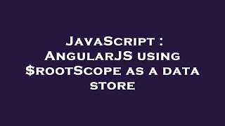 Javascript Angularjs Using Rootscope As A Data Store