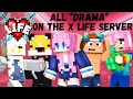 All DRAMA 🍵 On The X Life Server! (so far)