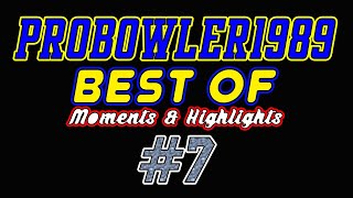 ProBowler1989's "BEST OF" Moments & Highlights Montage #7