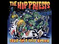 The Hip Priests - Solid Gold Easy Option (Singles 'n' Shit 2017​-​19) (Full Album)
