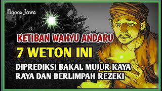 KETIBAN NDARU ‼️ pemilik 7 Weton Diprediksi Bakal Mujur Kaya Raya dan Berlimpah Rezeki