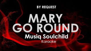 Video thumbnail of "Mary Go Round | Musiq Soulchild karaoke"