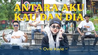 Tentang Aku, Kau dan Dia - Kangen Band (Ovie Kwie Cover)