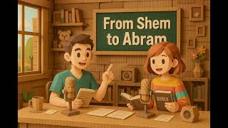 Genesis 11:10-32 From Shem to Abram (use AI voice)