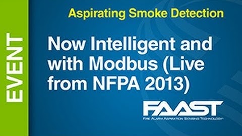 Aspirating - FAAST -- Now Intelligent and with ModBus (Live from NFPA 2013)