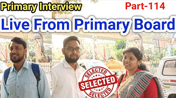 Live From Primary Board Office-2022| WB Primary Teacher Interview-2014 & 2017| Part-114