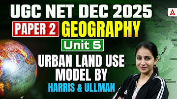 UGC NET Geography Urban Land Use Model by Harris & Ullman | UGC NET Geography Unit 5 By Preeti Ma